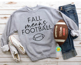 FALL MEANS FOOTBALL SCREEN PRINT SHIPS 7/21